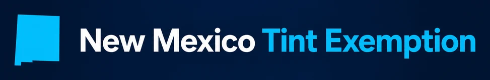 New Mexico Tint Exemption